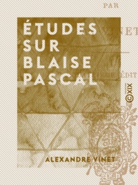 Alexandre Vinet - Études sur Blaise Pascal.