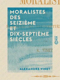 Moralistes des seizième et dix-septième siècles