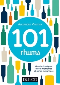 Alexandre Vingtier - 101 rhums - Grands classiques, étoiles montantes et perles méconnues.