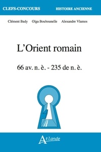 Alexandre Vlamos et Clément Bady - L'Orient romain - 66 av. J.-C. - 235 ap. J.-C..