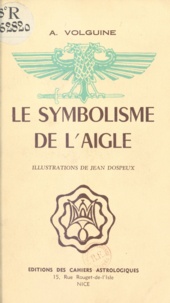Alexandre Volguine et Jean Dospeux - Le symbolisme de l'aigle.