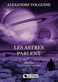 Alexandre Volguine - Les astres parlent - PRÉFACE DE GEORGES ANTARÈS.