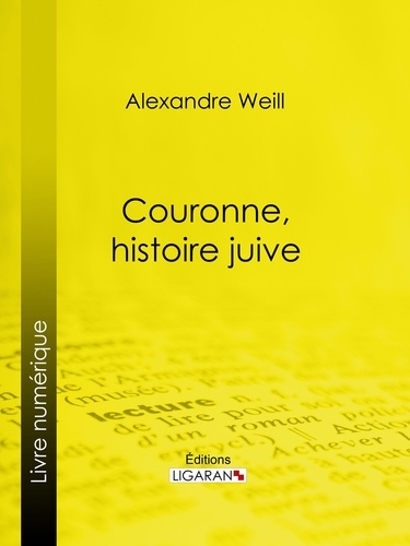  Alexandre Weill et  Ligaran - Couronne, histoire juive.