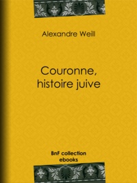 Alexandre Weill - Couronne, histoire juive.