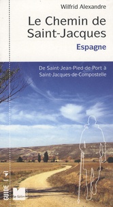 Alexandre Wilfrid - Le Chemin de Saint-Jacques en Espagne - De Saint Jean-Pied-de-Port à Santiago de Compostella.