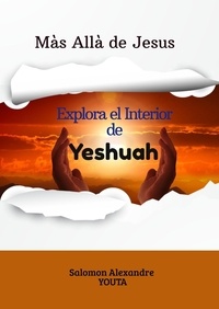  Alexandre YOUTA - Más allá de Jesús: Explorando el interior de Yeshuah.
