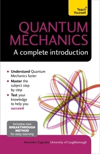 Alexandre Zagoskin - Quantum Mechanics: A Complete Introduction: Teach Yourself.
