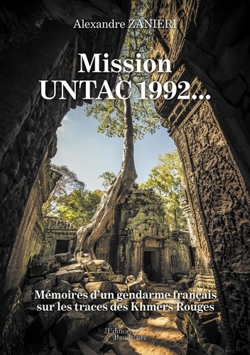 Mission UNTAC 1992.... Mémoires d'un gendarme français sur les traces des Khmers Rouges - Occasion