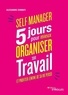 Alexandre Zermati - Self Manager - 5 jours pour mieux organiser son travail et profiter (enfin) de sa vie perso.