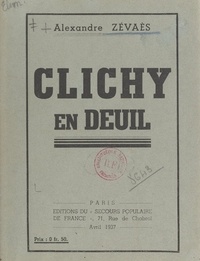 Alexandre Zévaès - Clichy en deuil.
