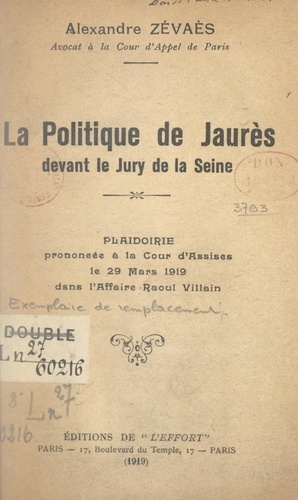 La politique de Jaurès devant le jury de la Seine. Plaidoirie prononcée à la Cour d'assises le 29 mars 1919, dans l'affaire Raoul Villain