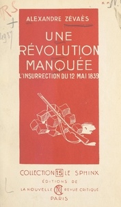 Alexandre Zévaès - Une révolution manquée - L'insurrection du 12 mai 1839.