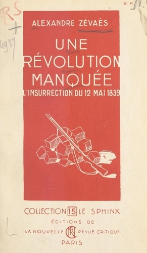 Une révolution manquée. L'insurrection du 12 mai 1839