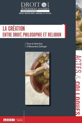 Alexandre Zollinger - La création, entre droit, philosophie et religion.
