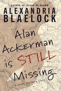  Alexandria Blaelock - Alan Ackerman is Still Missing.