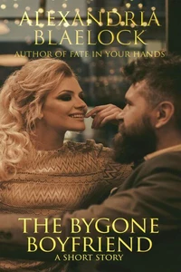 The Bygone Boyfriend: A Short Story