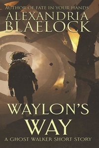  Alexandria Blaelock - Waylon's Way: A Ghost Walker Short Story - Ghost Walkers, #2.