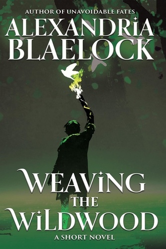  Alexandria Blaelock - Weaving the Wildwood.