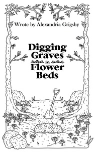  Alexandria Grigsby - Digging Graves in Flower Beds - Poetry, #1.