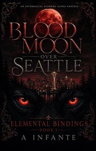 Blood Moon Over Seattle Elemental Bindings