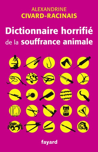 Dictionnaire horrifié de la souffrance animale