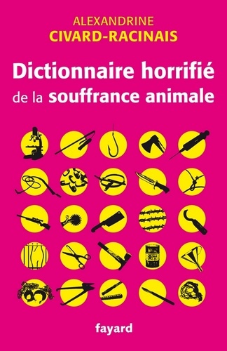 Dictionnaire horrifié de la souffrance animale