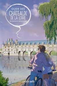 Alexandrine Cortez et Julien Moca - Guide des châteaux de la Loire en bandes dessinées.