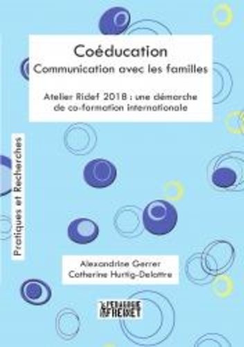 Alexandrine Gerrer et Catherine Hurtig-Delattre - Coéducation, communication avec les familles - Atelier Ridef 2018 : une démarche de coformation internationale.
