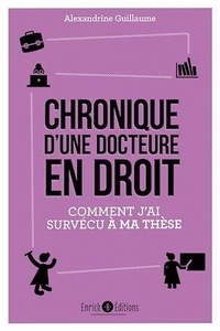 Alexandrine Guillaume - Chronique d'une docteure en droit - Comment j'ai survécu à ma thèse.