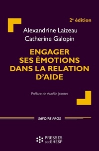 Alexandrine Laizeau et Catherine Galopin - Engager ses émotions dans la relation d'aide.