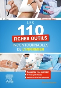 Alexandrine Louvié - Les 110 fiches outils incontournables de l'infirmier.