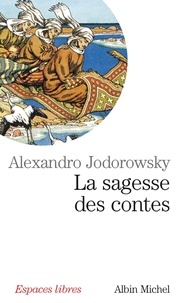 Alexandro Jodorowsky et Alejandro Jodorowsky - La Sagesse des contes.
