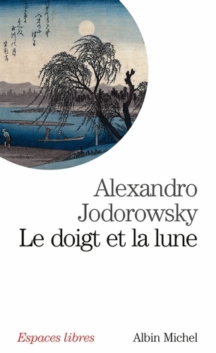 Alexandro Jodorowsky et Alejandro Jodorowsky - Le Doigt et la lune.