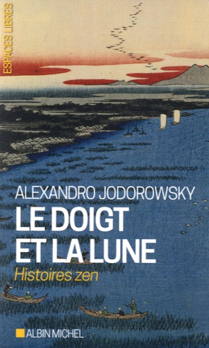 Alexandro Jodorowsky - Le doigt et la lune.