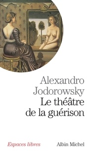 Alexandro Jodorowsky et Alejandro Jodorowsky - Le Théâtre de la guérison.