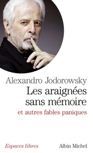 Alexandro Jodorowsky et Alejandro Jodorowsky - Les Araignées sans mémoire - et autres fables paniques.