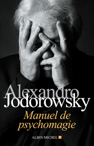 Alexandro Jodorowsky - Manuel de psychomagie.