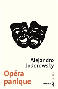 Alexandro Jodorowsky - Opéra panique - Cabaret tragique.