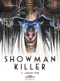 Alexandro Jodorowsky et Nicolas Fructus - Showman killer Tome 2 : L'enfant d'or.