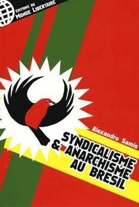 Alexandro Samis - Syndicalisme et anarchisme au bresil.