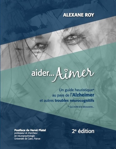 aider...AIMER. un guide heuristique au pays de l'Alzheimer et autres troubles neurocognitifs