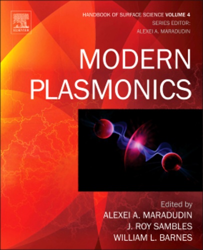 Alexei A. Maradudin et J. Roy Sambles - Handbook of Surface Science - Volume 4, Modern Plasmonics.