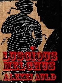  Alexei Auld - Luscious Melchus 2: Fancy Anansi? - Luscious Melchus, #2.