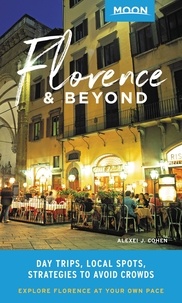 Alexei J. Cohen - Moon Florence &amp; Beyond - Day Trips, Local Spots, Strategies to Avoid Crowds.