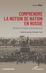 Alexeï Miller - Comprendre la notion de nation en Russie - Histoire et enjeux contemporains.
