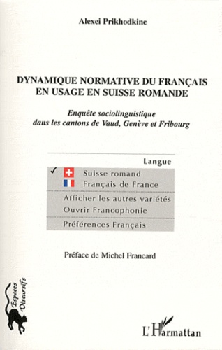 Dynamique normative du français en usage en Suisse romande. Enquête sociolinguistique dans les cantons de Vaud, Genève et Fribourg
