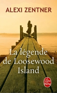 Alexi Zentner - La légende de Loosewood Island.