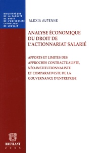 Alexia Autenne - Analyse économique du droit de l'actionnariat salarié - Apports et limites des approches contractualiste, néo-institutionnaliste et comparativiste de la gouvernance d'entreprise.
