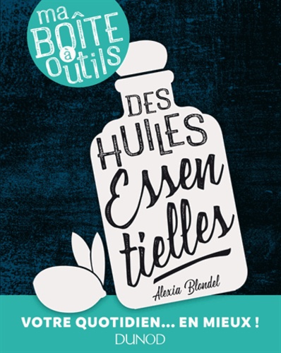 Alexia Blondel - Ma boîte à outils des huiles essentielles.