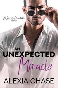  Alexia Chase - An Unexpected Miracle - A Sinfully Delectable Series, #7.